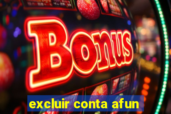 excluir conta afun